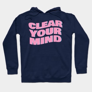 clear your mind Hoodie